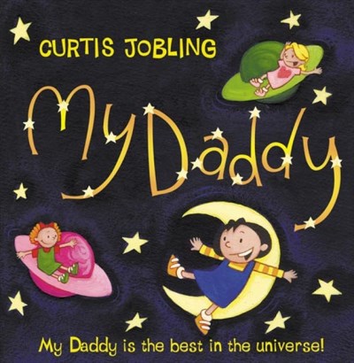 Curtis Jobling/My Daddy@My Daddy Is The Best In The Universe!
